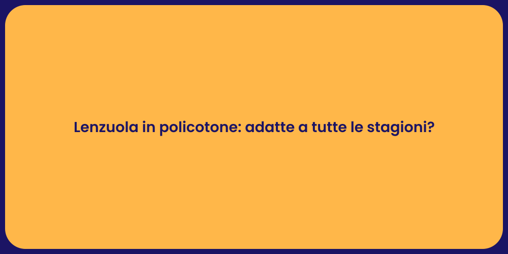 Lenzuola in policotone: adatte a tutte le stagioni?