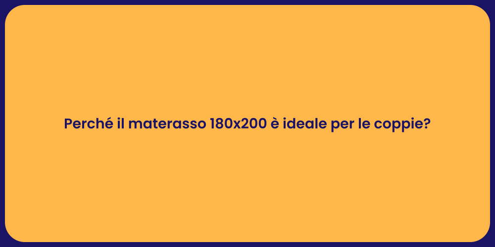 Perché il materasso 180x200 è ideale per le coppie?