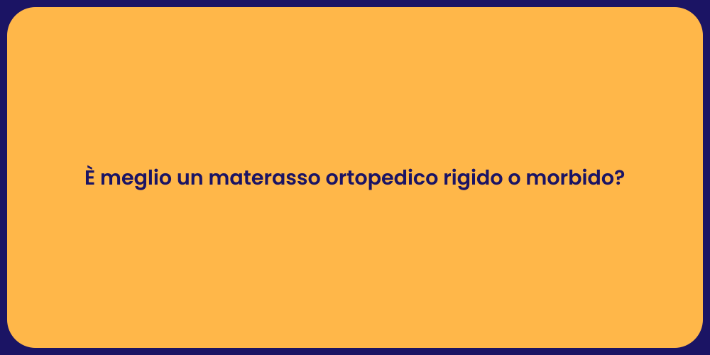 È meglio un materasso ortopedico rigido o morbido?