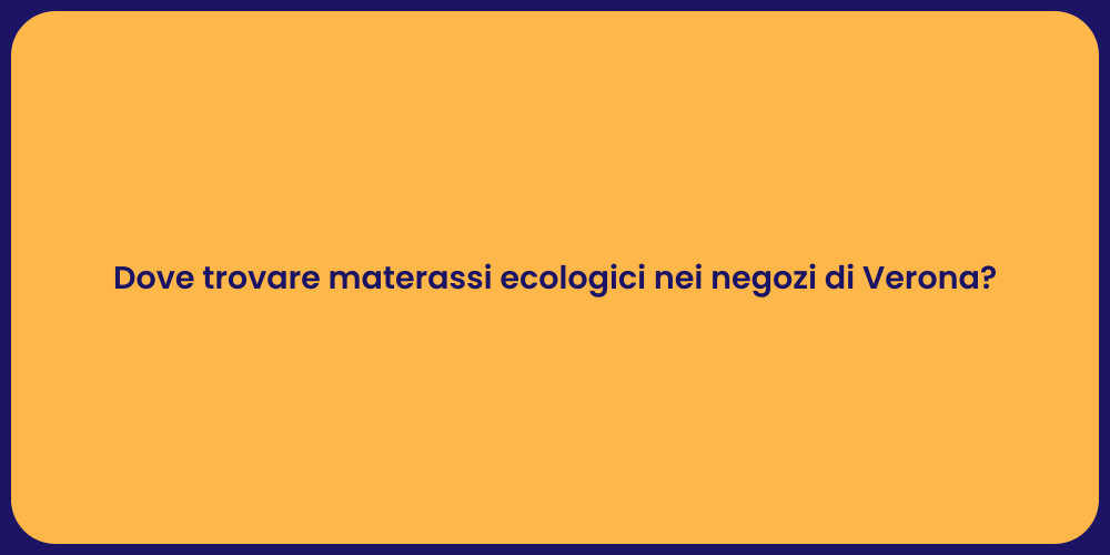 Dove trovare materassi ecologici nei negozi di Verona?