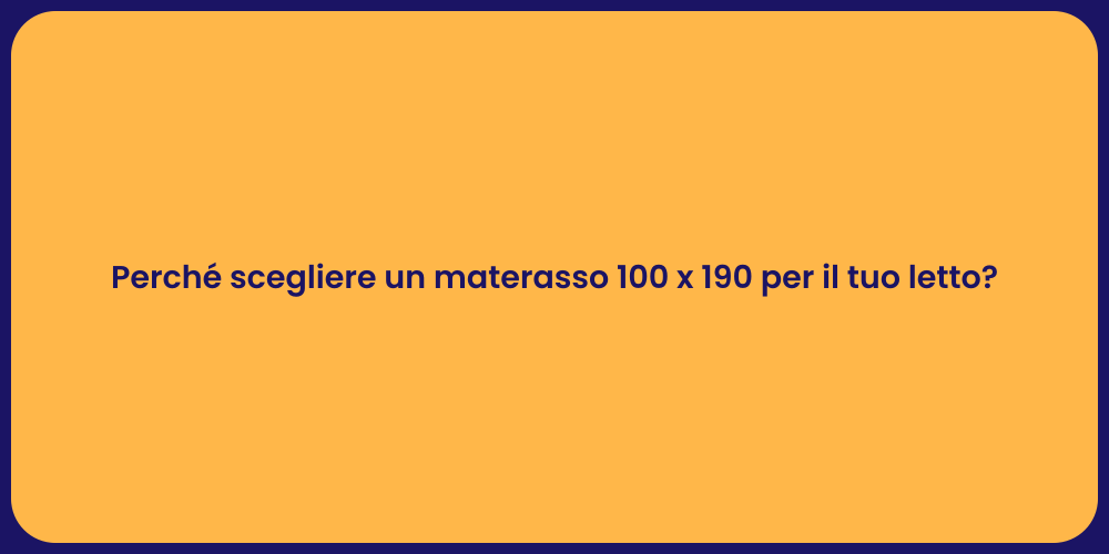 Perché scegliere un materasso 100 x 190 per il tuo letto?