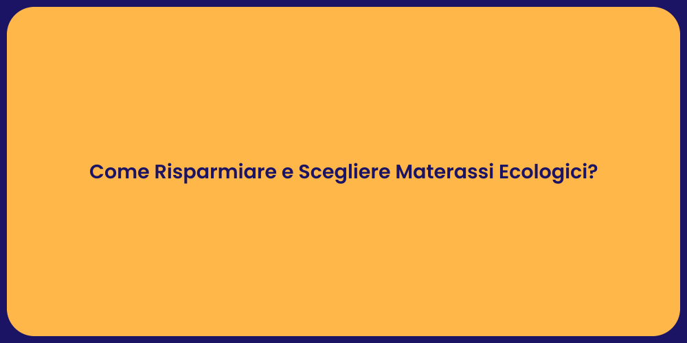 Come Risparmiare e Scegliere Materassi Ecologici?