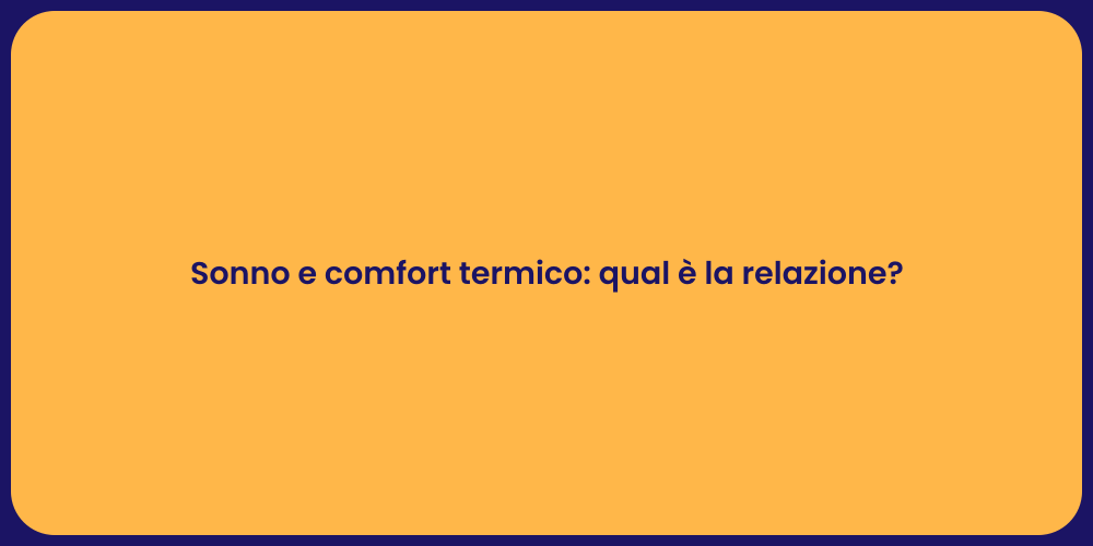 Sonno e comfort termico: qual è la relazione?