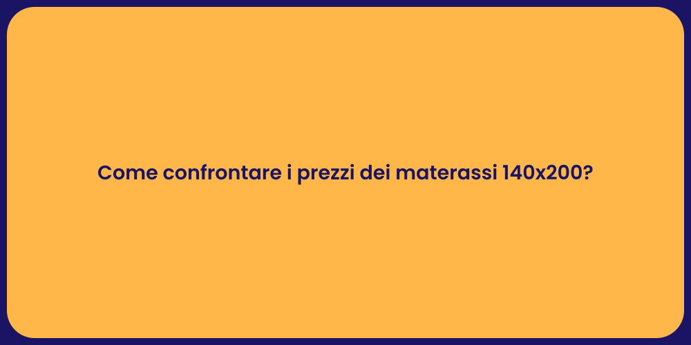 Come confrontare i prezzi dei materassi 140x200?