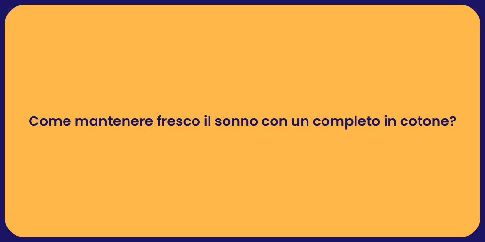 Come mantenere fresco il sonno con un completo in cotone?