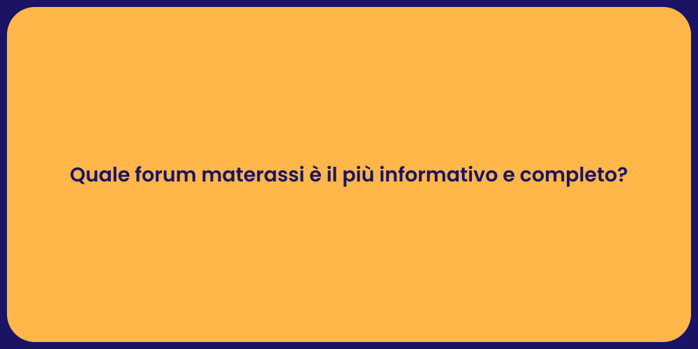 Quale forum materassi è il più informativo e completo?