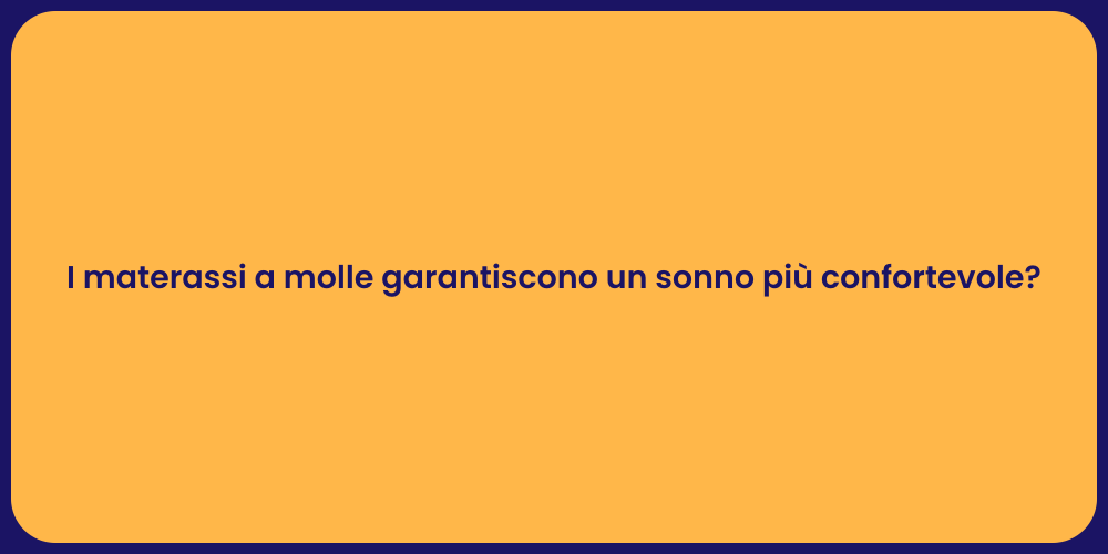 I materassi a molle garantiscono un sonno più confortevole?