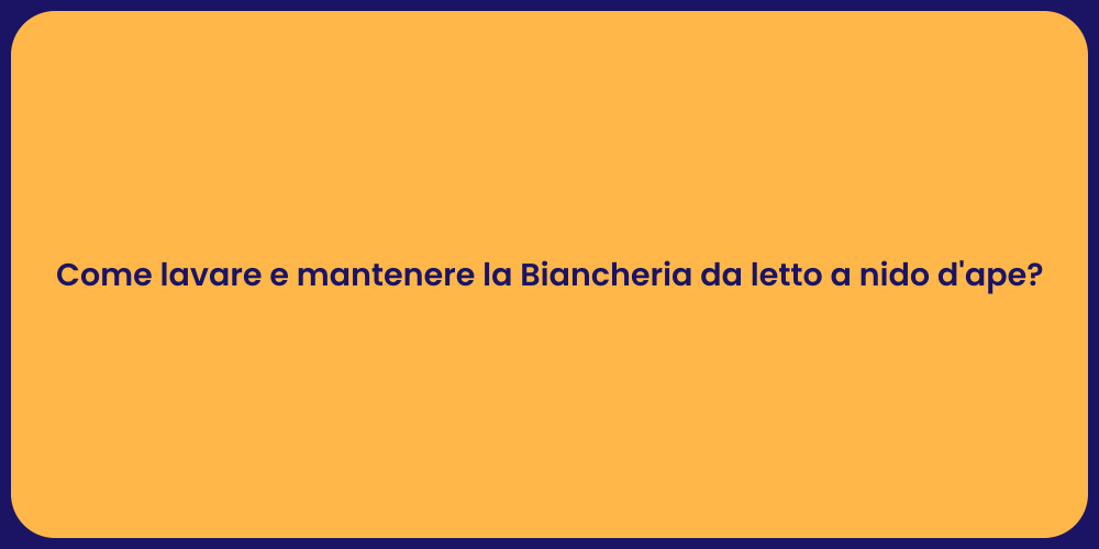 Come lavare e mantenere la Biancheria da letto a nido d'ape?