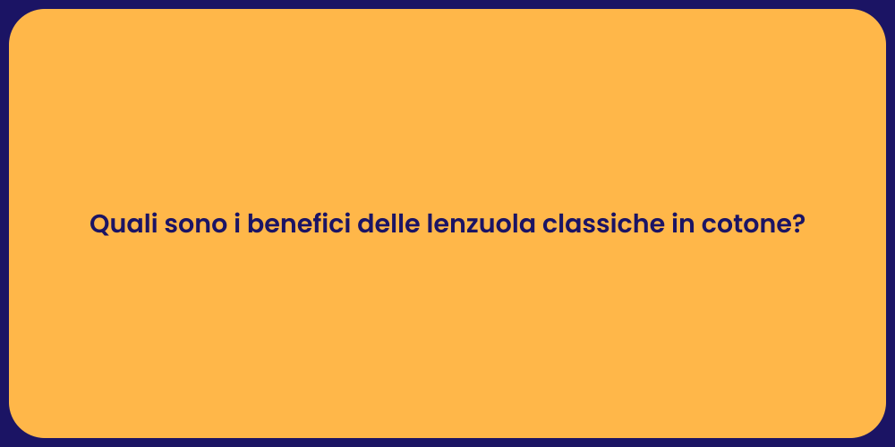 Quali sono i benefici delle lenzuola classiche in cotone?