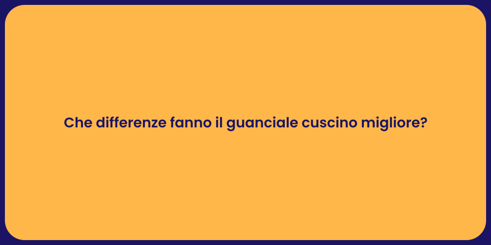 Che differenze fanno il guanciale cuscino migliore?