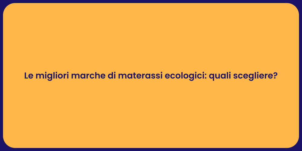 Le migliori marche di materassi ecologici: quali scegliere?
