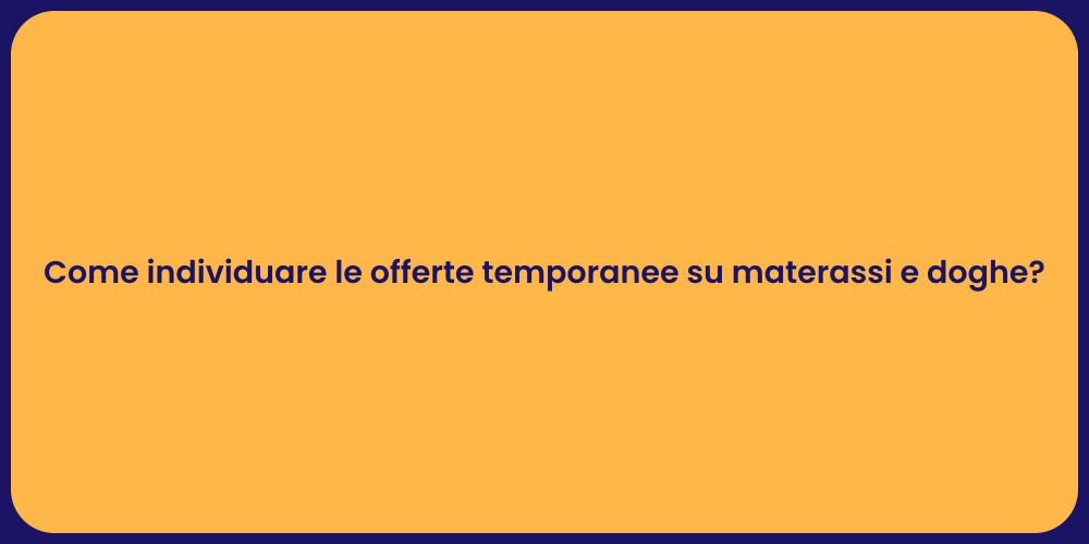 Come individuare le offerte temporanee su materassi e doghe?