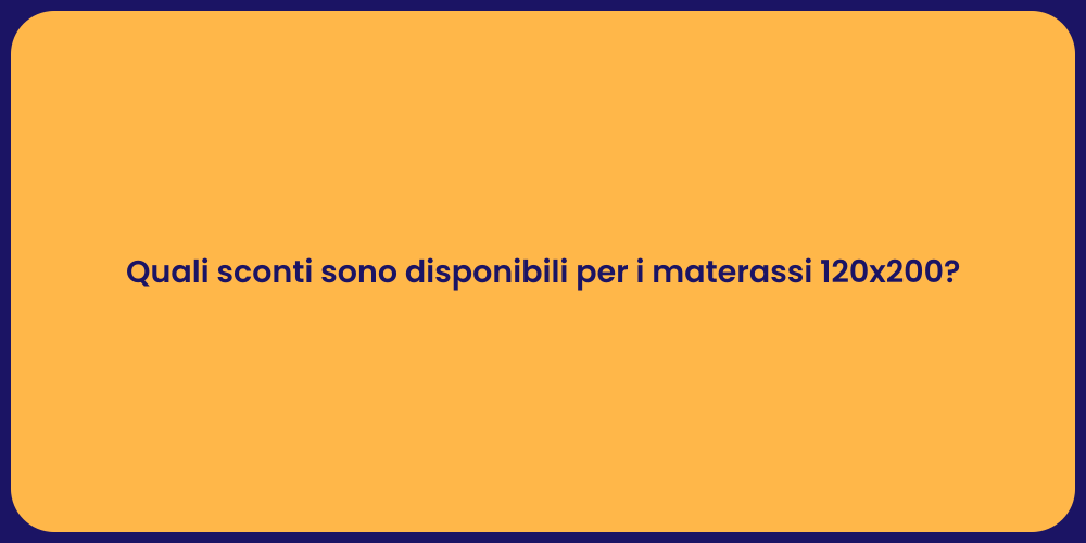 Quali sconti sono disponibili per i materassi 120x200?