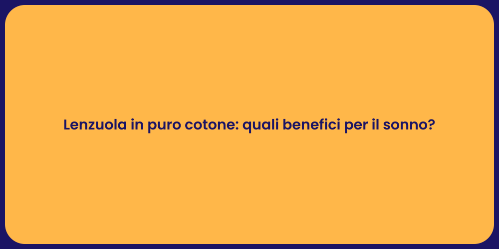 Lenzuola in puro cotone: quali benefici per il sonno?