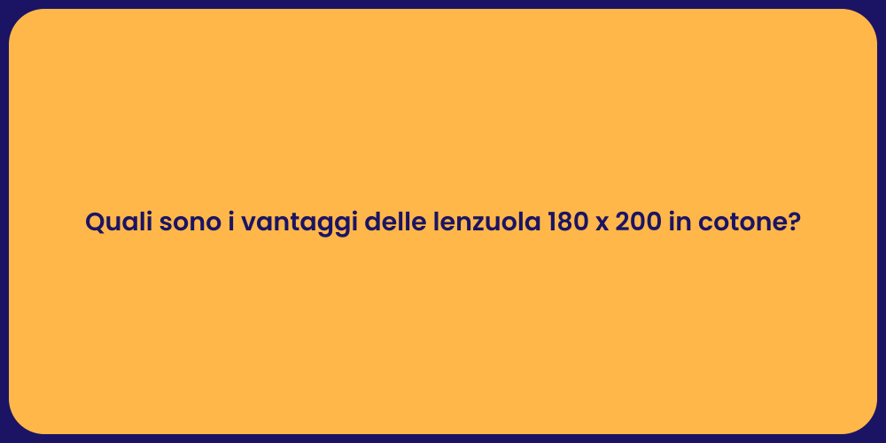 Quali sono i vantaggi delle lenzuola 180 x 200 in cotone?