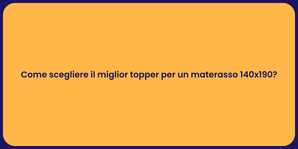 Come scegliere il miglior topper per un materasso 140x190?