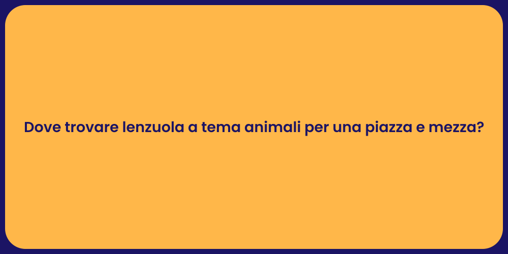 Dove trovare lenzuola a tema animali per una piazza e mezza?