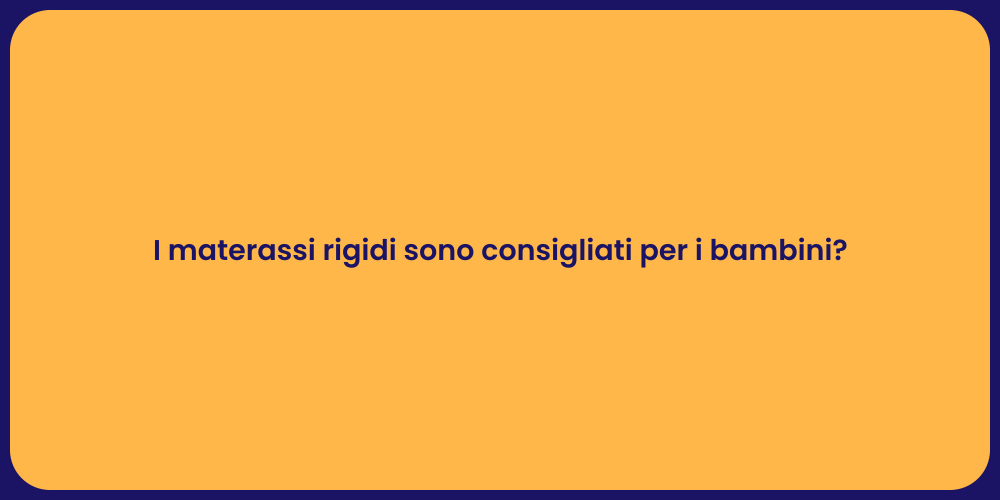I materassi rigidi sono consigliati per i bambini?