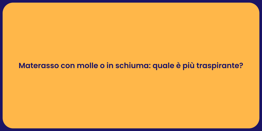 Materasso con molle o in schiuma: quale è più traspirante?