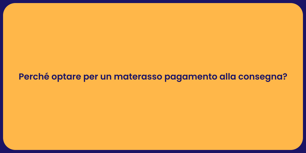 Perché optare per un materasso pagamento alla consegna?