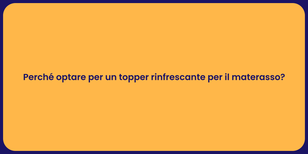 Perché optare per un topper rinfrescante per il materasso?
