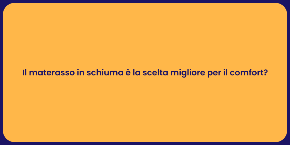 Il materasso in schiuma è la scelta migliore per il comfort?