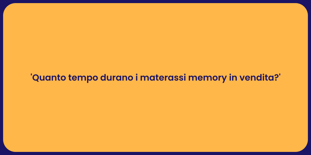 'Quanto tempo durano i materassi memory in vendita?'