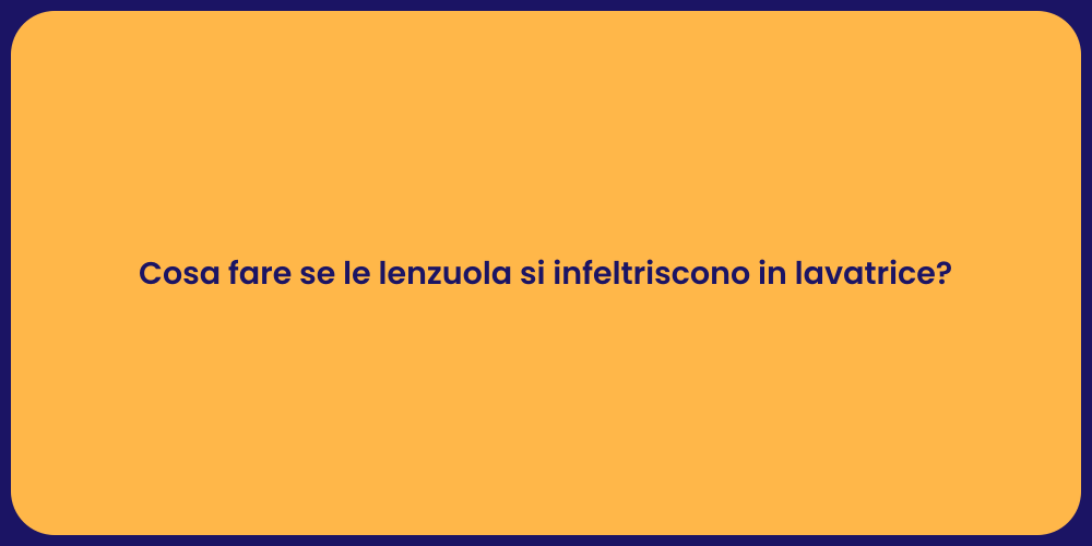 Cosa fare se le lenzuola si infeltriscono in lavatrice?