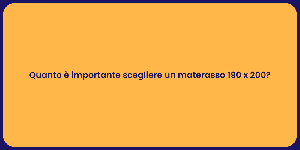 Quanto è importante scegliere un materasso 190 x 200?