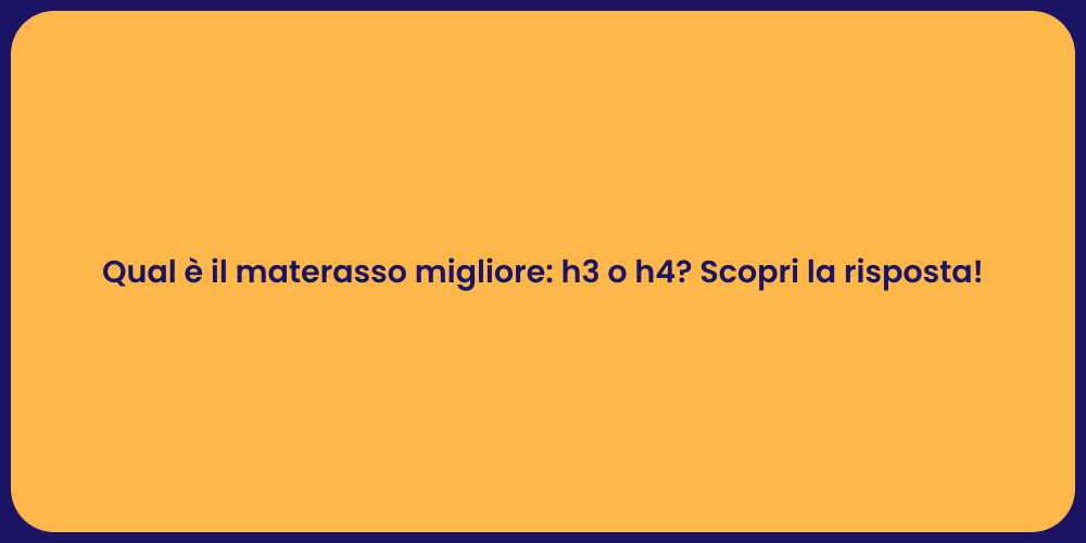 Qual è il materasso migliore: h3 o h4? Scopri la risposta!