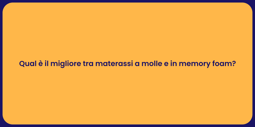 Qual è il migliore tra materassi a molle e in memory foam?