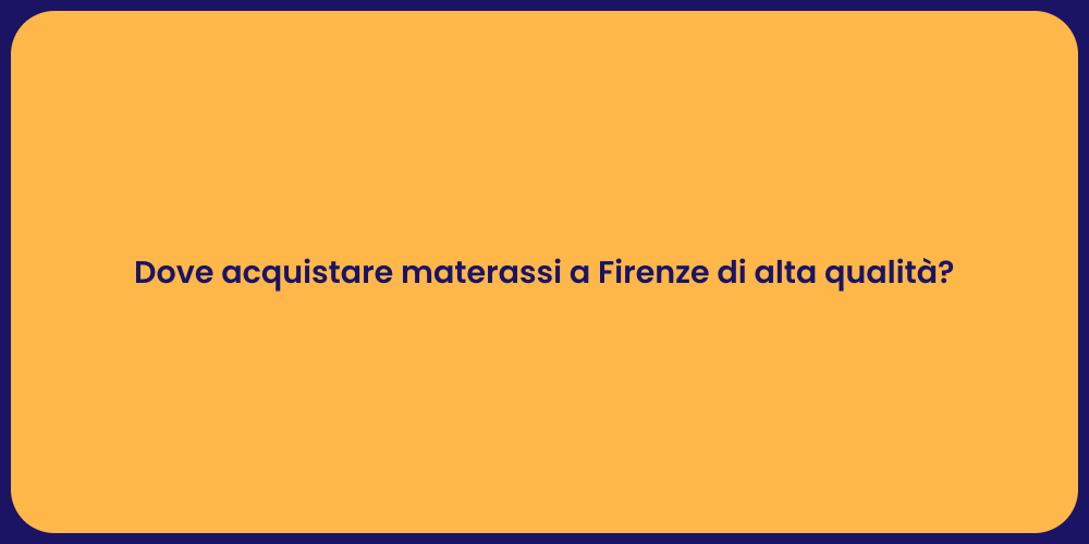 Dove acquistare materassi a Firenze di alta qualità?