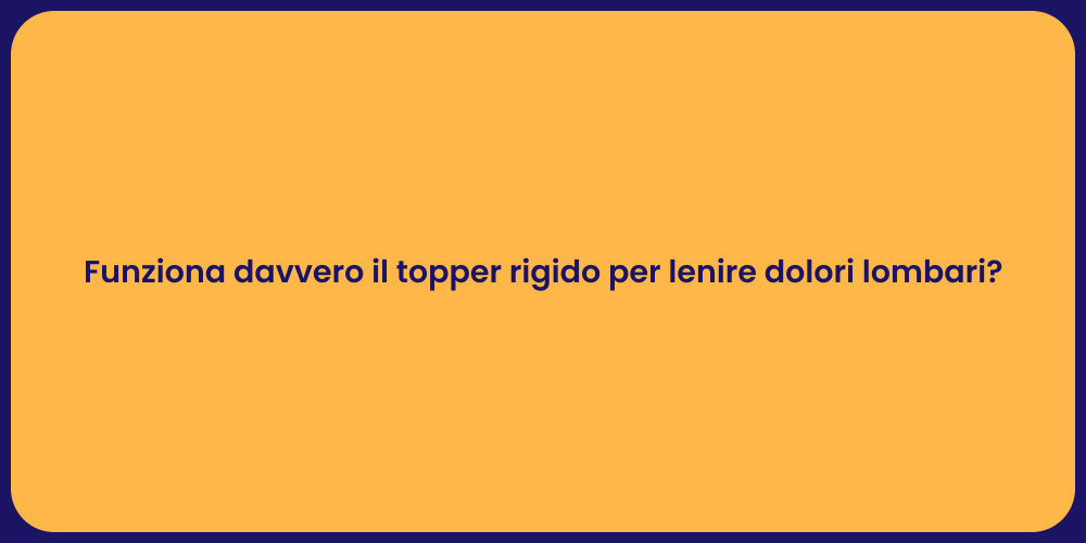 Funziona davvero il topper rigido per lenire dolori lombari?