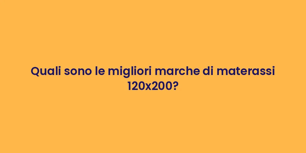 Quali sono le migliori marche di materassi 120x200?