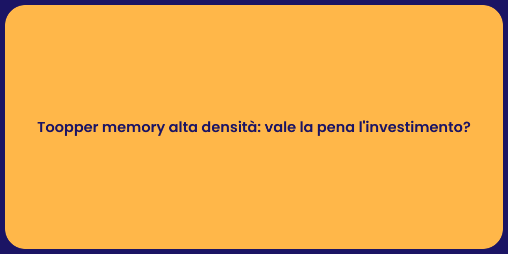 Toopper memory alta densità: vale la pena l'investimento?