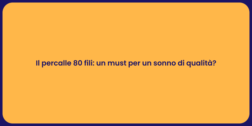 Il percalle 80 fili: un must per un sonno di qualità?