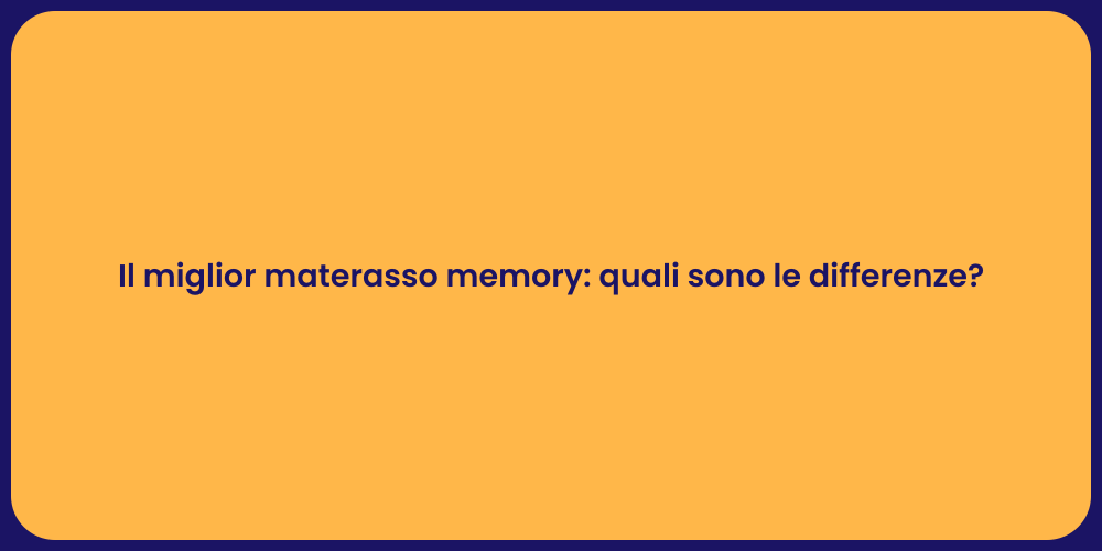 Il miglior materasso memory: quali sono le differenze?