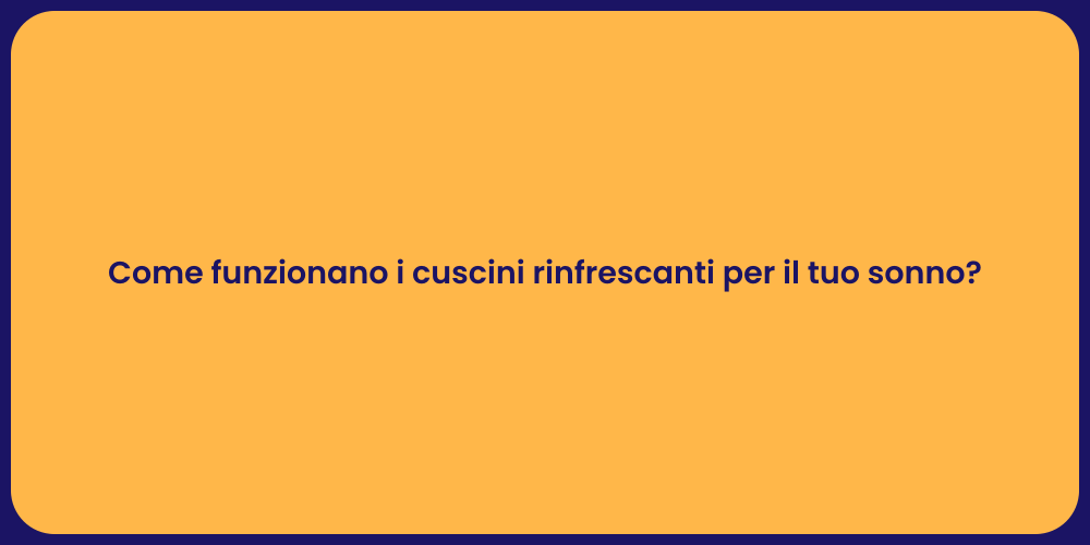 Come funzionano i cuscini rinfrescanti per il tuo sonno?