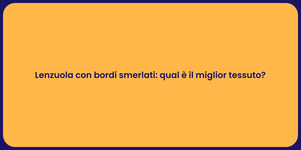 Lenzuola con bordi smerlati: qual è il miglior tessuto?