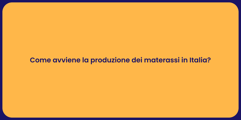 Come avviene la produzione dei materassi in Italia?