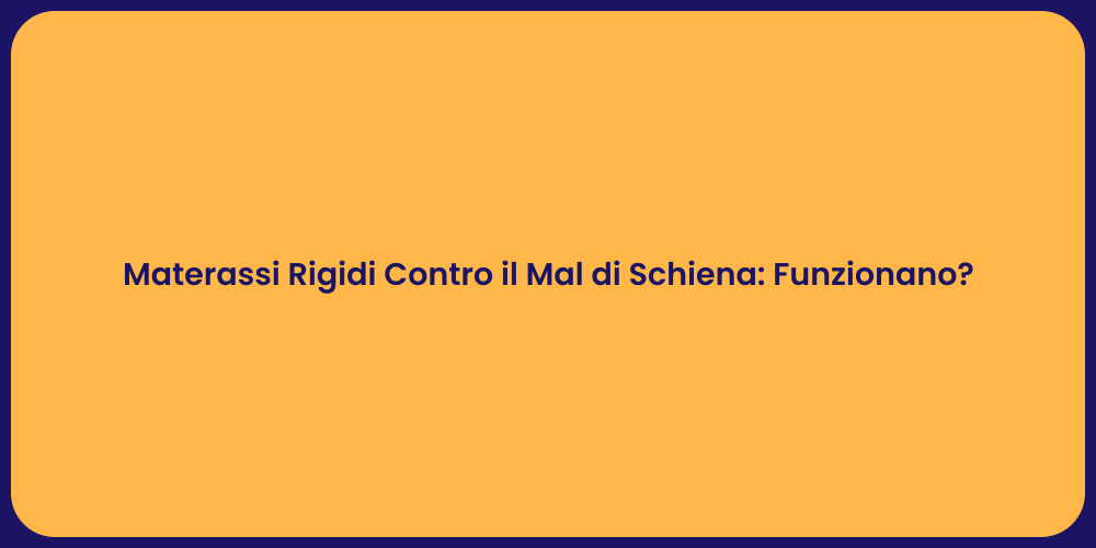 Materassi Rigidi Contro il Mal di Schiena: Funzionano?