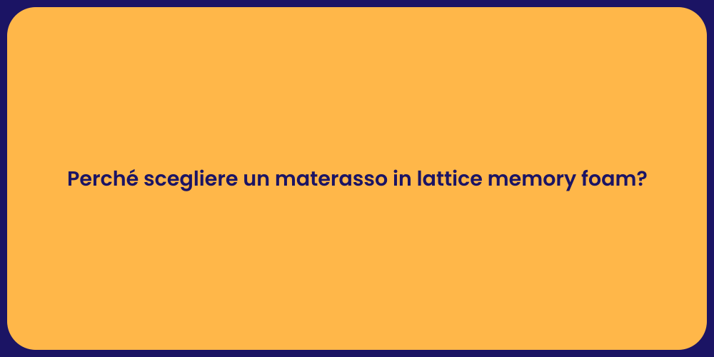 Perché scegliere un materasso in lattice memory foam?