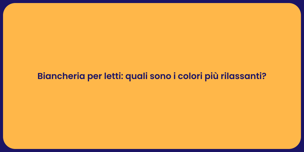 Biancheria per letti: quali sono i colori più rilassanti?