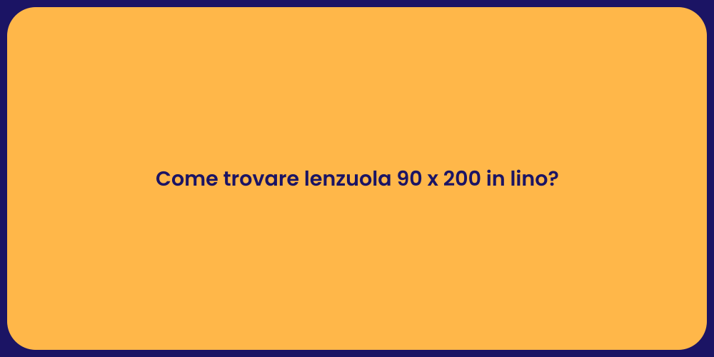 Come trovare lenzuola 90 x 200 in lino?