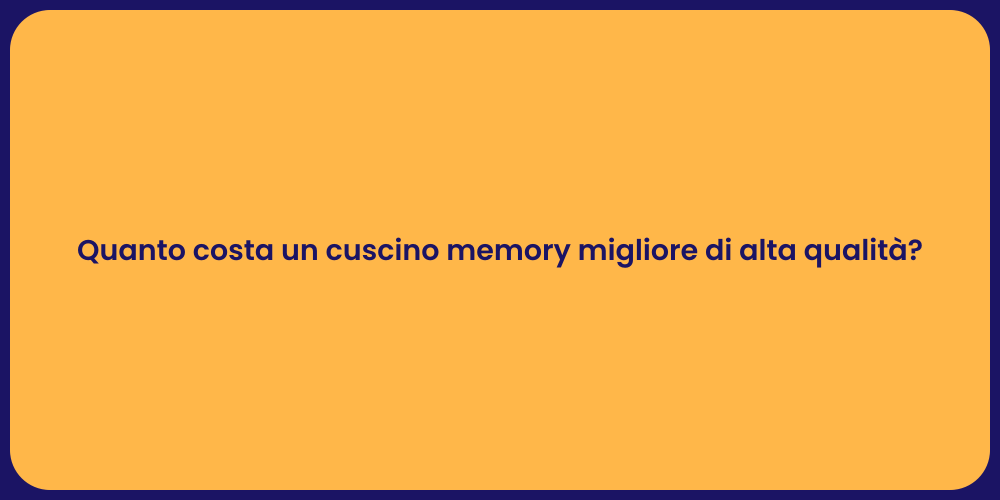 Quanto costa un cuscino memory migliore di alta qualità?