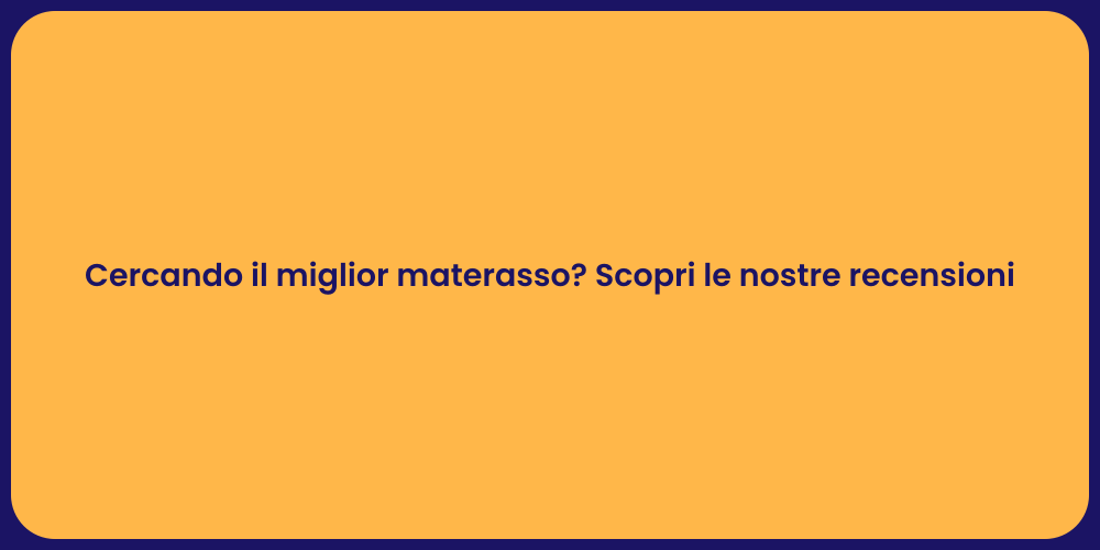 Cercando il miglior materasso? Scopri le nostre recensioni