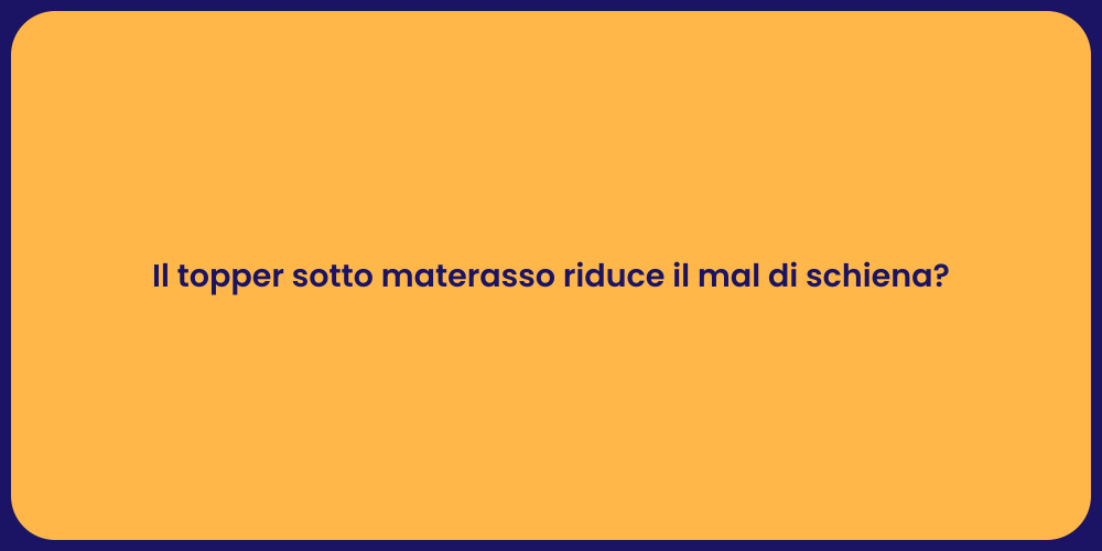 Il topper sotto materasso riduce il mal di schiena?