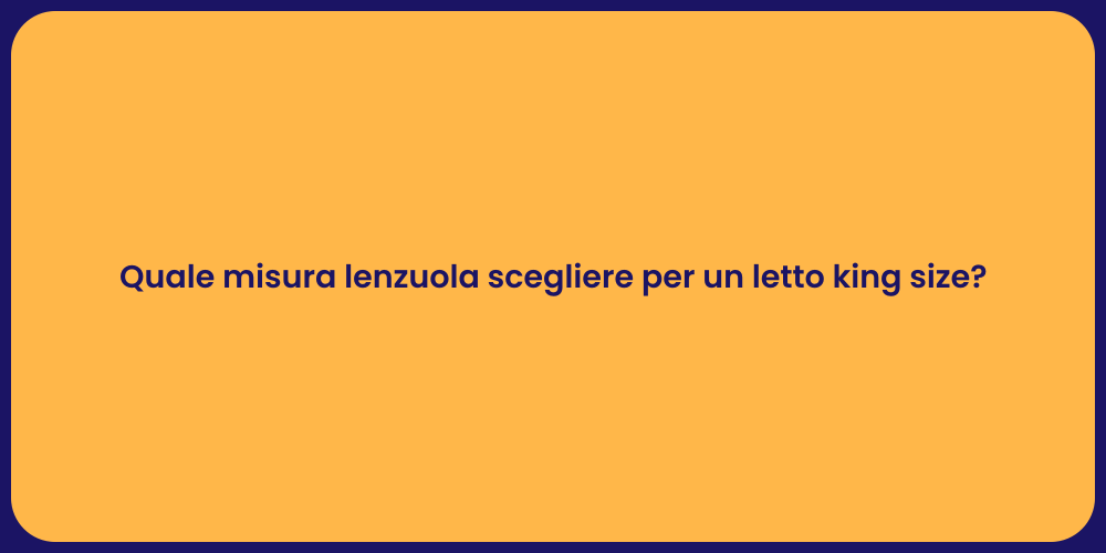 Quale misura lenzuola scegliere per un letto king size?