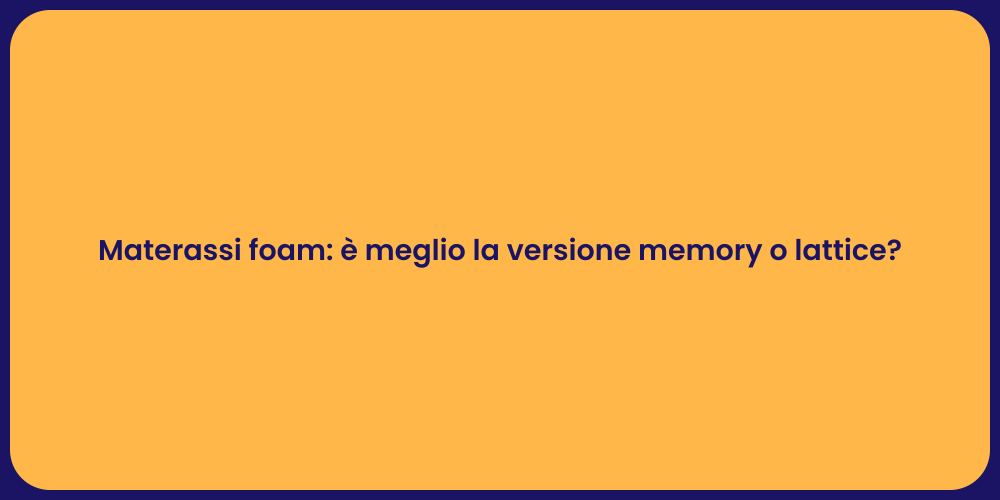 Materassi foam: è meglio la versione memory o lattice?