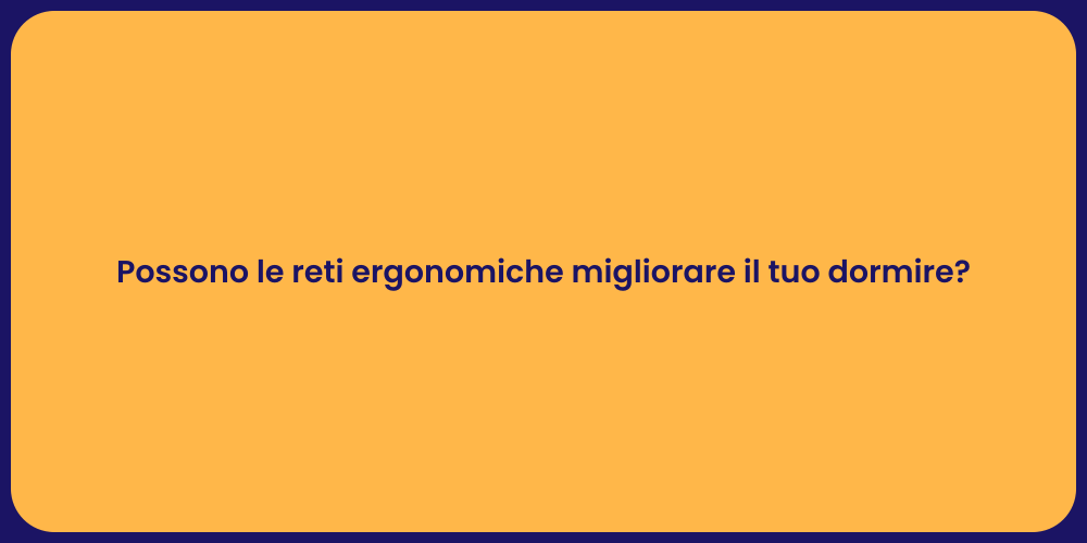 Possono le reti ergonomiche migliorare il tuo dormire?